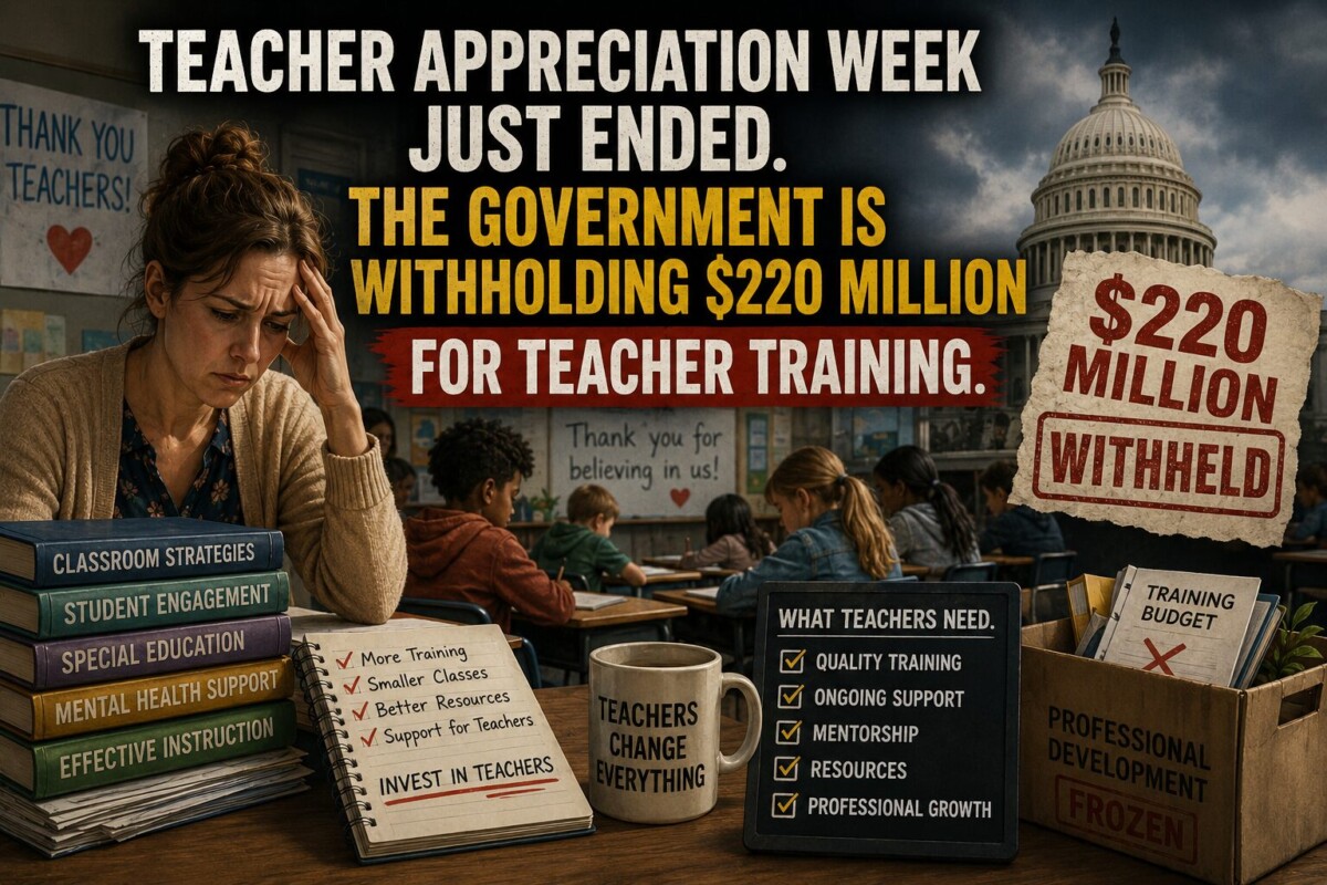 Teacher Appreciation Week Just Ended. The Government Is Withholding $220 Million for Teacher Training.